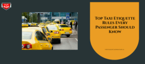 Top Taxi Etiquette Rules Every Passenger Should Know