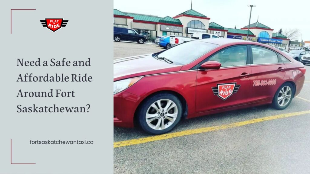 Need a Safe and Affordable Ride Around Fort Saskatchewan?