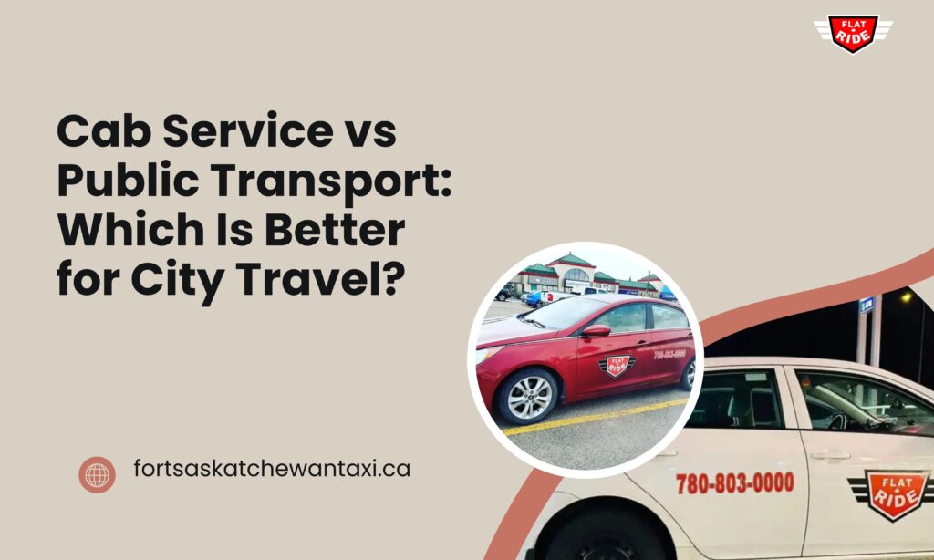 Cab Service vs Public Transport: Which Is Better for City Travel?