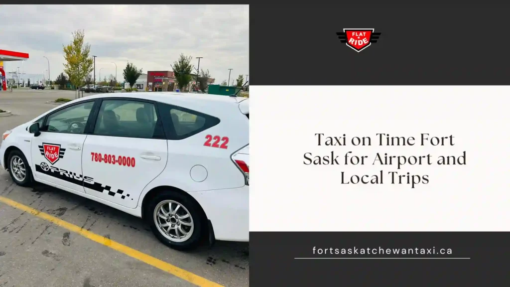 Taxi on Time Fort Sask for Airport and Local Trips