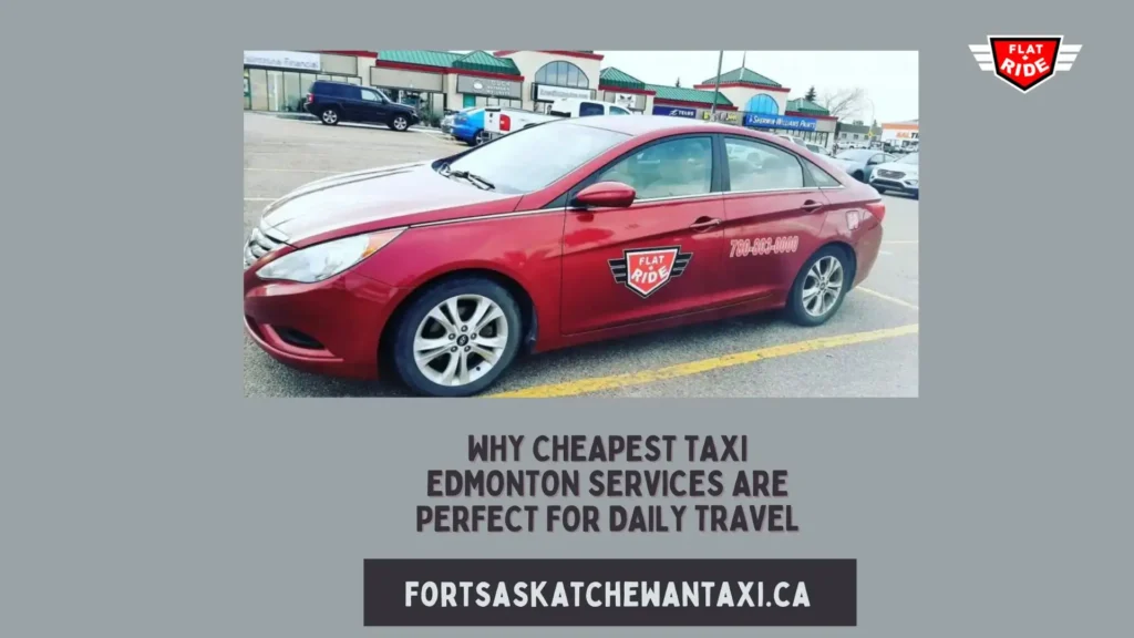 Why Cheapest Taxi Edmonton Services Are Perfect for Daily Travel