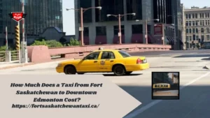 how-much-does-a-taxi-from-fort-saskatchewan-to-downtown-edmonton-cost